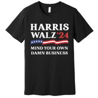 Harris Waltz 2024 Mind Your Own Damn Business Funny Premium T-Shirt