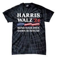 Harris Waltz 2024 Mind Your Own Damn Business Funny Tie-Dye T-Shirt