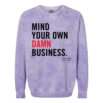 Harris Walz 2024 Mind Your Own Damn Business Colorblast Crewneck Sweatshirt