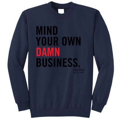 Harris Walz 2024 Mind Your Own Damn Business Tall Sweatshirt