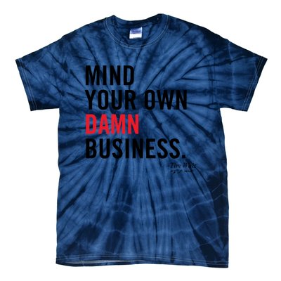 Harris Walz 2024 Mind Your Own Damn Business Tie-Dye T-Shirt