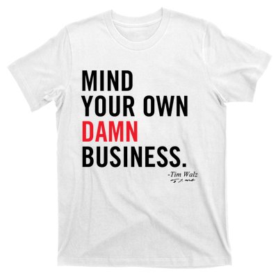 Harris Walz 2024 Mind Your Own Damn Business T-Shirt