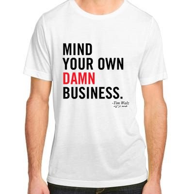 Harris Walz 2024 Mind Your Own Damn Business Adult ChromaSoft Performance T-Shirt