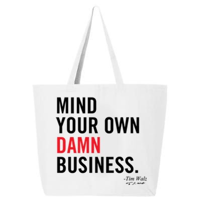 Harris Walz 2024 Mind Your Own Damn Business 25L Jumbo Tote