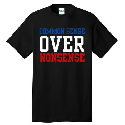 Harris Walz 2024 Common Sense Over Nonsense Tall T-Shirt