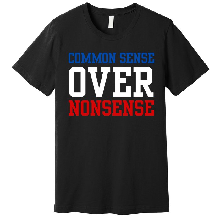 Harris Walz 2024 Common Sense Over Nonsense Premium T-Shirt