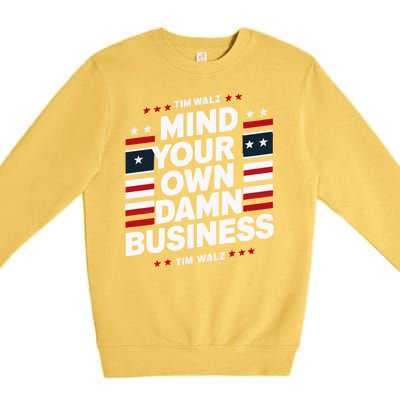 Harris Walz 2024 Mind Your Own Damn Business Premium Crewneck Sweatshirt