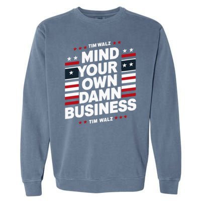 Harris Walz 2024 Mind Your Own Damn Business Garment-Dyed Sweatshirt