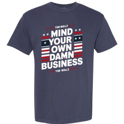 Harris Walz 2024 Mind Your Own Damn Business Garment-Dyed Heavyweight T-Shirt