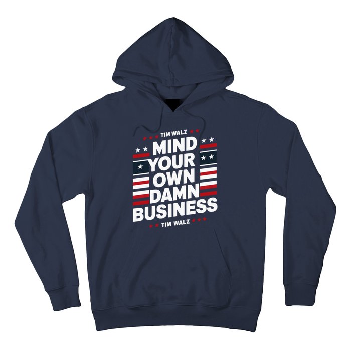 Harris Walz 2024 Mind Your Own Damn Business Hoodie