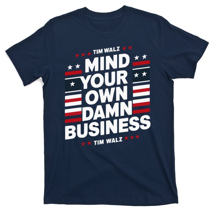 Harris Walz 2024 Mind Your Own Damn Business T-Shirt