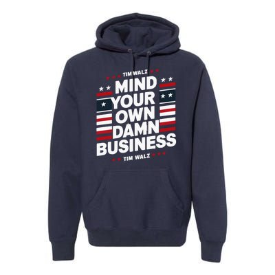 Harris Walz 2024 Mind Your Own Damn Business Premium Hoodie