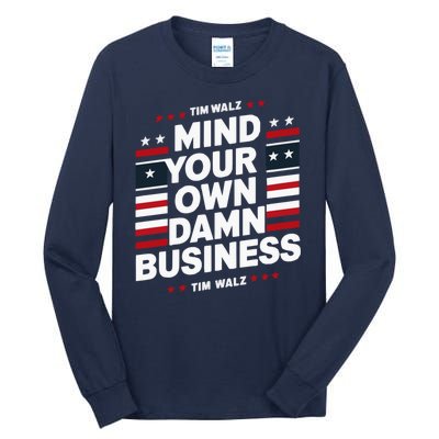 Harris Walz 2024 Mind Your Own Damn Business Tall Long Sleeve T-Shirt