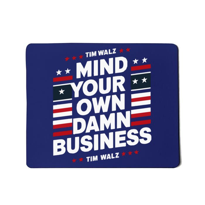 Harris Walz 2024 Mind Your Own Damn Business Mousepad