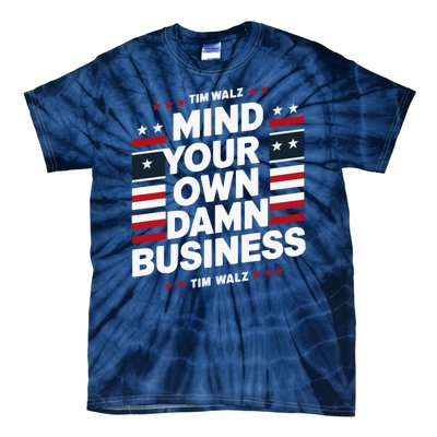 Harris Walz 2024 Mind Your Own Damn Business Tie-Dye T-Shirt