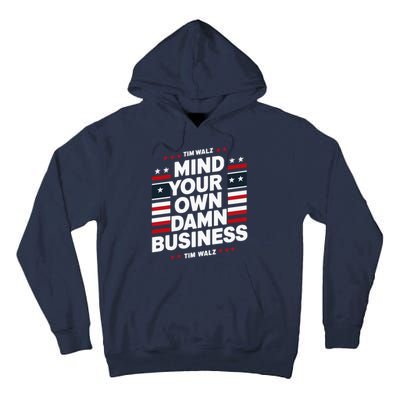 Harris Walz 2024 Mind Your Own Damn Business Tall Hoodie