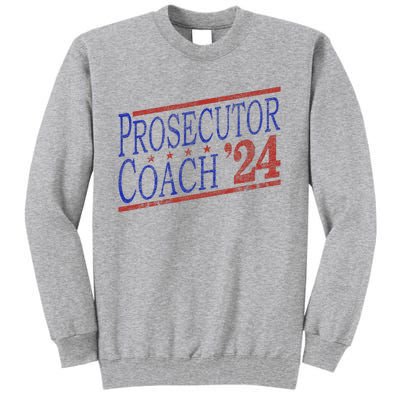 Harris Walz 2024 Election For Democrats Prosecutor Coach 24 Tall Sweatshirt