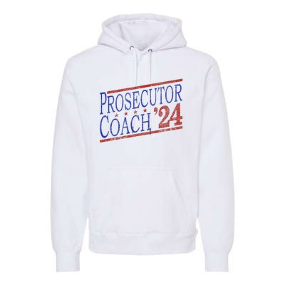 Harris Walz 2024 Election For Democrats Prosecutor Coach 24 Premium Hoodie