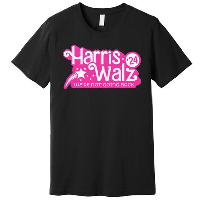 Harris Waltz 2024 WeRe Not Going Back Walz Kamala Harris Premium T-Shirt