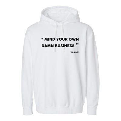 Harris Walz 2024 Mind Your Own Damn Business Garment-Dyed Fleece Hoodie