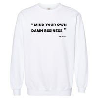 Harris Walz 2024 Mind Your Own Damn Business Garment-Dyed Sweatshirt