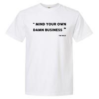 Harris Walz 2024 Mind Your Own Damn Business Garment-Dyed Heavyweight T-Shirt