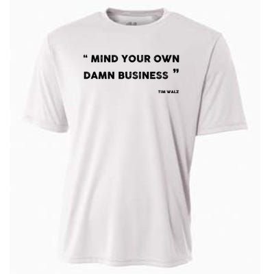 Harris Walz 2024 Mind Your Own Damn Business Cooling Performance Crew T-Shirt