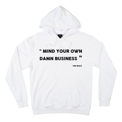 Harris Walz 2024 Mind Your Own Damn Business Hoodie