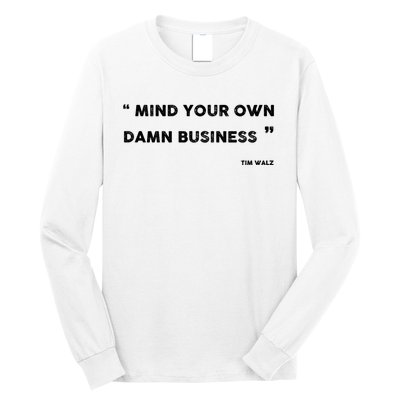 Harris Walz 2024 Mind Your Own Damn Business Long Sleeve Shirt