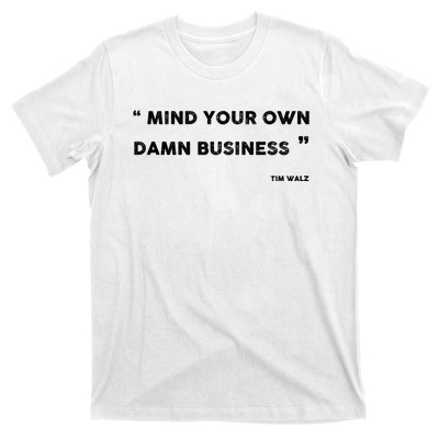 Harris Walz 2024 Mind Your Own Damn Business T-Shirt