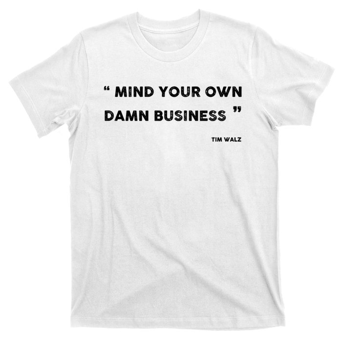 Harris Walz 2024 Mind Your Own Damn Business T-Shirt