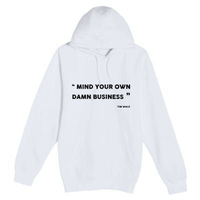 Harris Walz 2024 Mind Your Own Damn Business Premium Pullover Hoodie