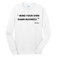 Harris Walz 2024 Mind Your Own Damn Business Tall Long Sleeve T-Shirt