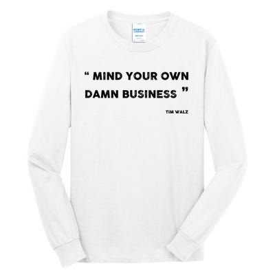 Harris Walz 2024 Mind Your Own Damn Business Tall Long Sleeve T-Shirt