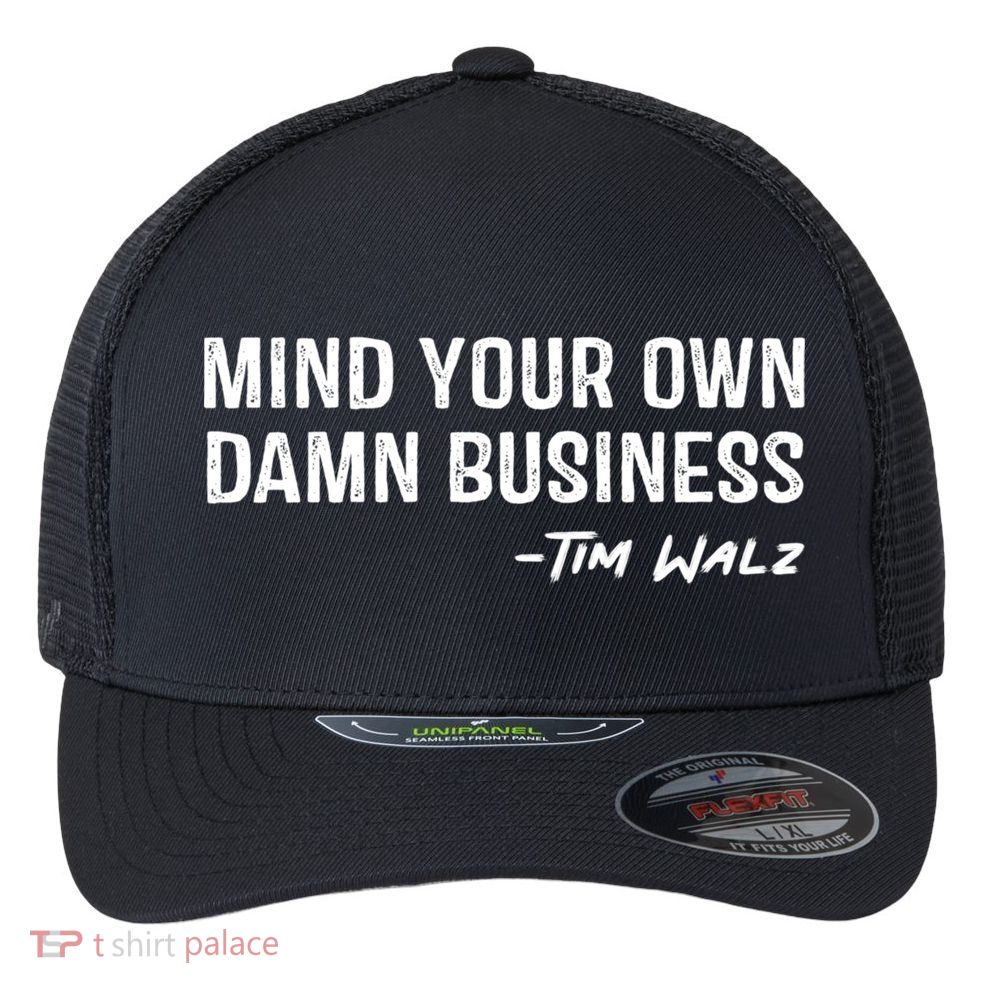 Harris Walz 2024 Mind Your Own Damn Business Flexfit Unipanel Trucker Cap