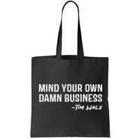 Harris Walz 2024 Mind Your Own Damn Business Bag