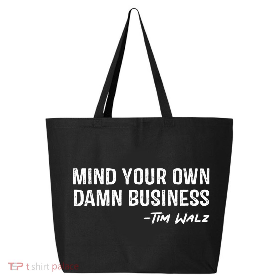 Harris Walz 2024 Mind Your Own Damn Business 25L Jumbo Tote