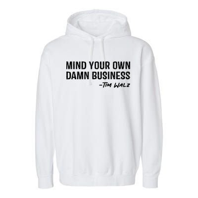 Harris Walz 2024 Mind Your Own Damn Business Garment-Dyed Fleece Hoodie
