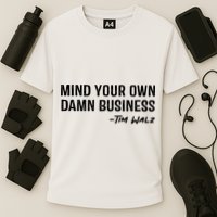 Harris Walz 2024 Mind Your Own Damn Business Performance Shirt