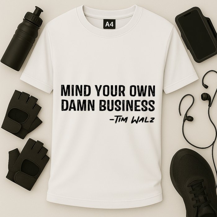 Harris Walz 2024 Mind Your Own Damn Business Performance Shirt
