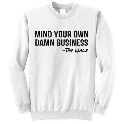 Harris Walz 2024 Mind Your Own Damn Business Sweatshirt