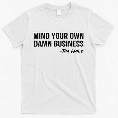 Harris Walz 2024 Mind Your Own Damn Business T-Shirt