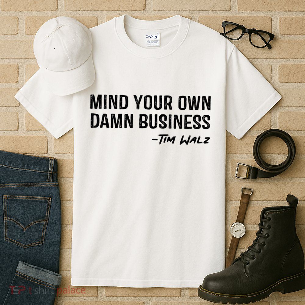 Harris Walz 2024 Mind Your Own Damn Business Tall T-Shirt