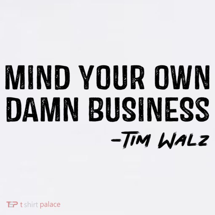 Harris Walz 2024 Mind Your Own Damn Business Tall T-Shirt