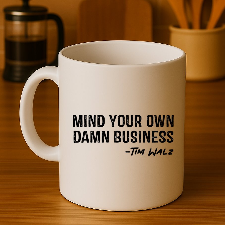 Harris Walz 2024 Mind Your Own Damn Business Mug