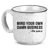 Harris Walz 2024 Mind Your Own Damn Business 15oz Campfire Ceramic Mug