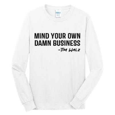 Harris Walz 2024 Mind Your Own Damn Business Tall Long Sleeve T-Shirt