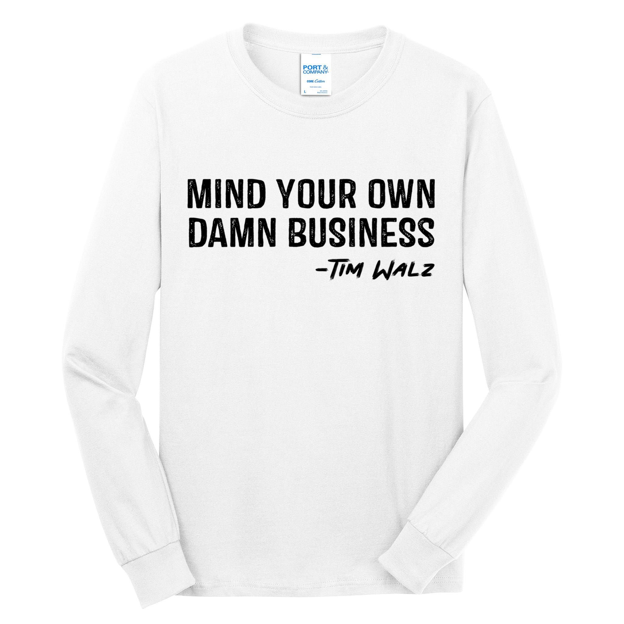 Harris Walz 2024 Mind Your Own Damn Business Tall Long Sleeve T-Shirt