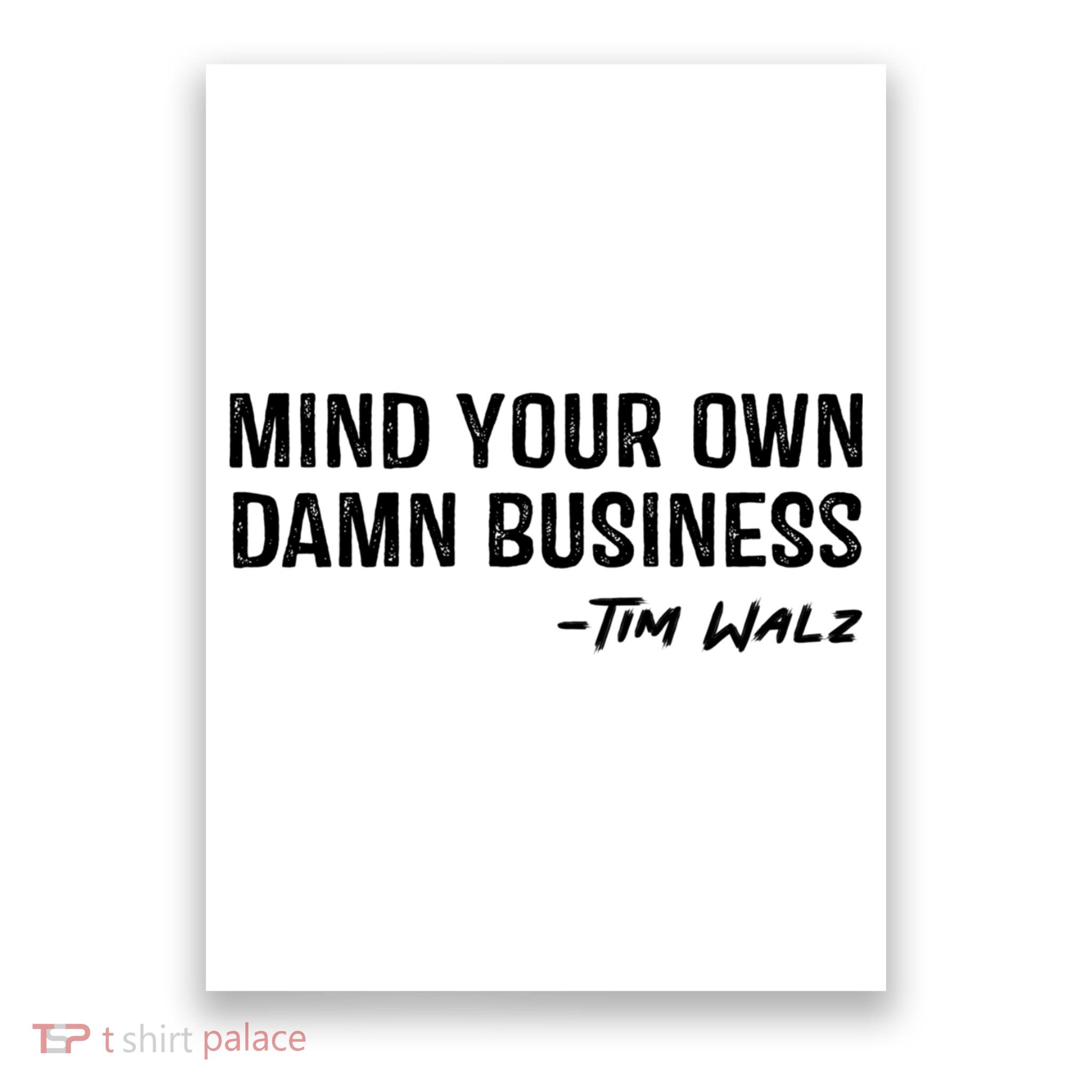 Harris Walz 2024 Mind Your Own Damn Business Poster