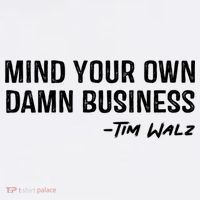 Harris Walz 2024 Mind Your Own Damn Business Poster